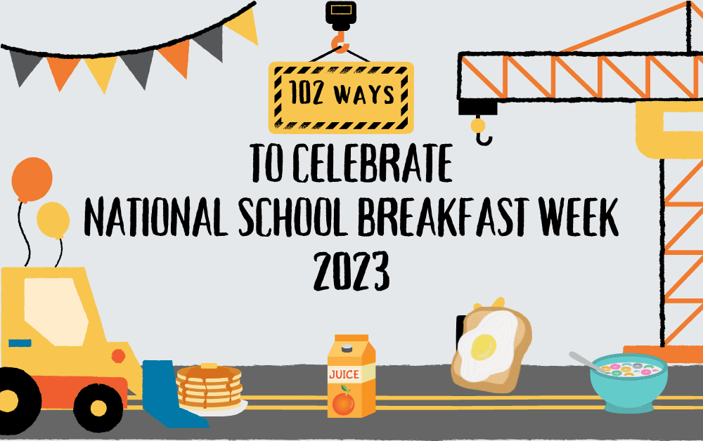 102 Ways to Celebrate National School Breakfast Week 2023