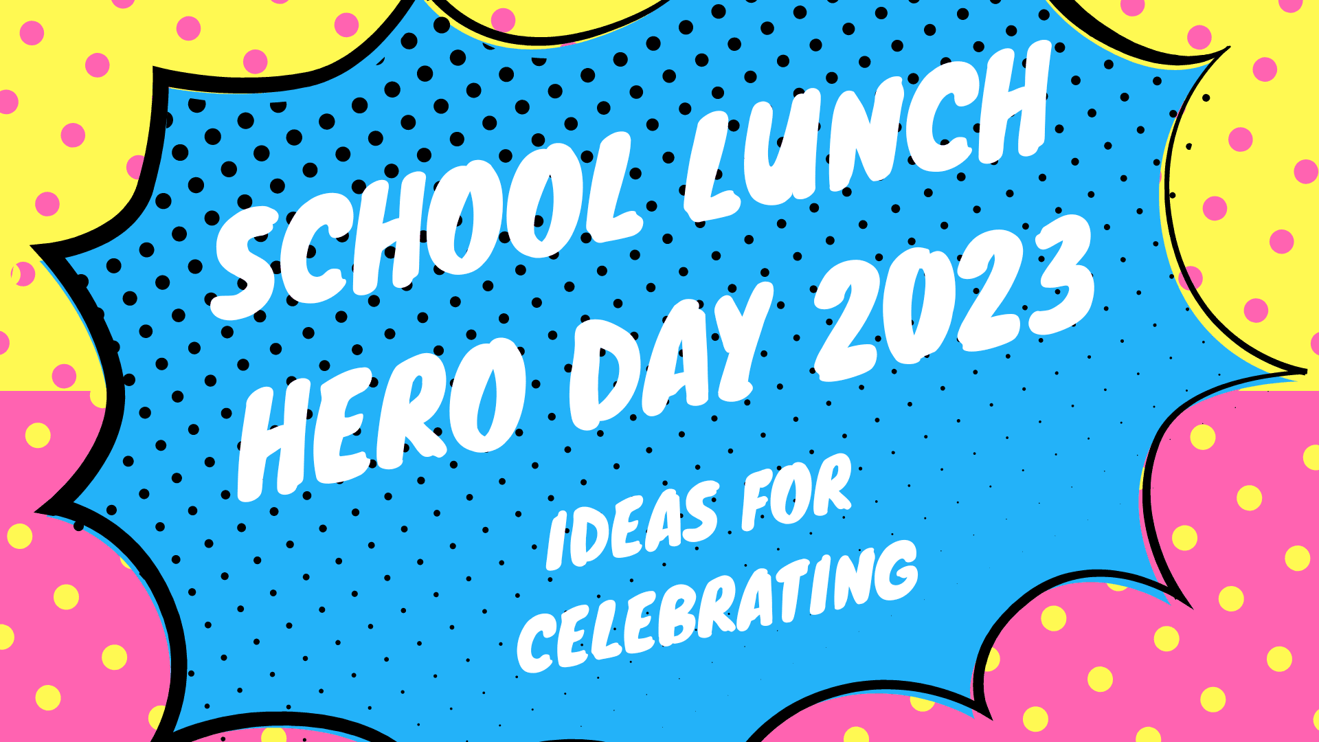 School Lunch Hero Day 2023 Ideas for Celebrating