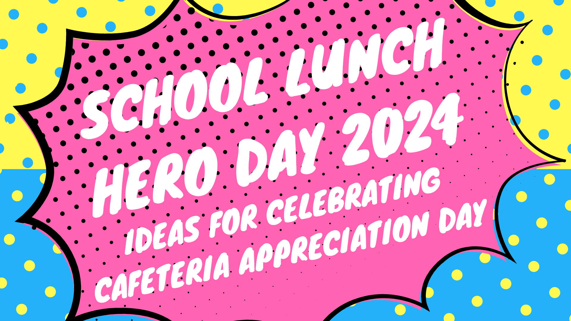 School Lunch Hero Day 2024 Ideas for Celebrating Cafeteria Appreciation Day